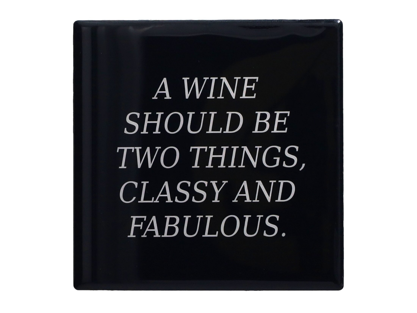 Giftcompany Love Tiles Untersetzer A wine should be two things, classy and fabulous schwarz/weiß 11x11cm